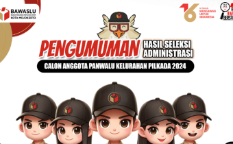 PENGUMUMAN HASIL SELEKSI ADMINISTRASI CALON ANGGOTA PANWASLU KELURAHAN