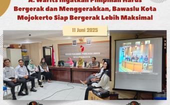 A. Warits Ingatkan Pimpinan Harus Bergerak dan Menggerakkan, Bawaslu Kota Mojokerto Siap Bergerak Lebih Maksimal